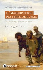 
	<strong>Catherine DUMOULIN de MONTLIBERT</strong> (2014): L'émancipation des serfs de Russie. L'année 1861 dans la Russie impériale